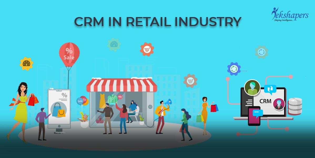 How to leverage CRM in Retail Industry?